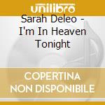 Sarah Deleo - I'm In Heaven Tonight cd