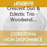 Crescent Duo & Eclectic Trio - Woodwind Echoes cd