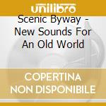 Scenic Byway - New Sounds For An Old World cd