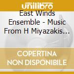 East Winds Ensemble - Music From H Miyazakis Anime Part II cd