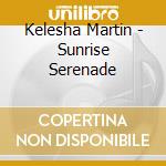 Kelesha Martin - Sunrise Serenade cd