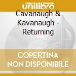 Cavanaugh & Kavanaugh - Returning