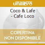 Coco & Lafe - Cafe Loco cd