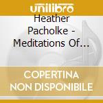 Heather Pacholke - Meditations Of Hope And Healing cd musicale di Heather Pacholke