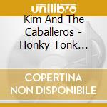 Kim And The Caballeros - Honky Tonk Breakdown