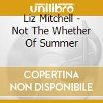 Liz Mitchell - Not The Whether Of Summer cd