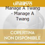 Manage A Twang - Manage A Twang cd