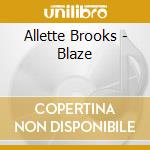 Allette Brooks - Blaze cd musicale di Allette Brooks