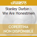 Stanley Durbin - We Are Honestmen cd