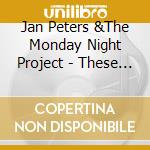 Jan Peters &The Monday Night Project - These Waters cd