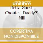 Retta Guest Choate - Daddy'S Mill cd