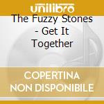 The Fuzzy Stones - Get It Together cd