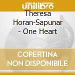 Theresa Horan-Sapunar - One Heart cd