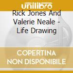 Rick Jones And Valerie Neale - Life Drawing cd