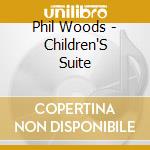 Phil Woods - Children'S Suite cd