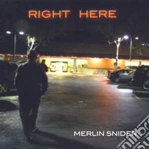 Merlin Snider - Right Here cd musicale di Merlin Snider