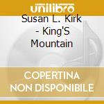 Susan L. Kirk - King'S Mountain cd musicale di Susan L. Kirk