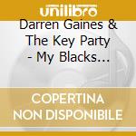 Darren Gaines & The Key Party - My Blacks Don't Match cd musicale di Darren & The Key Party Gaines