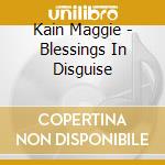 Kain Maggie - Blessings In Disguise cd