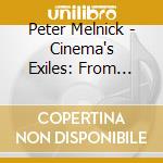 Peter Melnick - Cinema's Exiles: From Hitler To Hollywood cd musicale di Peter Melnick