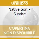 Native Son - Sunrise cd musicale di Native Son