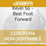 Kevin So - Best Foot Forward cd