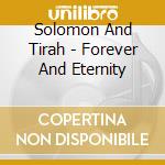 Solomon And Tirah - Forever And Eternity cd musicale di Solomon And Tirah