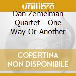 Dan Zemelman Quartet - One Way Or Another cd