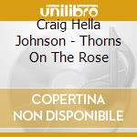 Craig Hella Johnson - Thorns On The Rose