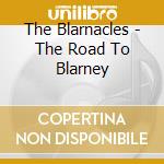 The Blarnacles - The Road To Blarney cd