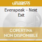 Evenspeak - Next Exit cd musicale di Evenspeak