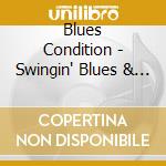 Blues Condition - Swingin' Blues & Rockin' Roots Music cd