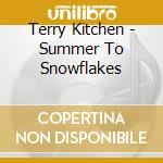 Terry Kitchen - Summer To Snowflakes cd