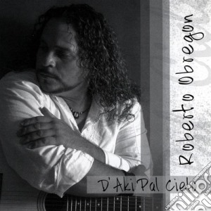 Roberto Obregon - D'Aki Pal Cielo cd musicale di Roberto Obregon