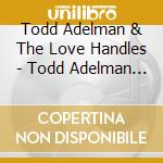 Todd Adelman & The Love Handles - Todd Adelman & The Love Handles cd