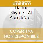 Flatline Skyline - All Sound/No Vision cd