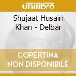 Shujaat Husain Khan - Delbar cd