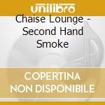 Chaise Lounge - Second Hand Smoke cd