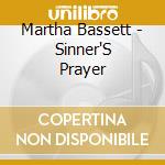 Martha Bassett - Sinner'S Prayer cd musicale di Martha Bassett