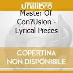 Master Of Con?Usion - Lyrical Pieces cd