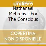 Nathanael Mehrens - For The Conscious cd