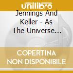 Jennings And Keller - As The Universe Unfolds cd