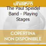 The Paul Speidel Band - Playing Stages cd