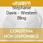 Stephanie Davis - Western Bling cd musicale di Stephanie Davis