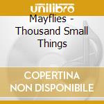 Mayflies - Thousand Small Things cd