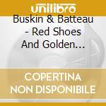 Buskin & Batteau - Red Shoes And Golden Hearts cd
