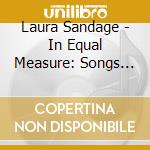 Laura Sandage - In Equal Measure: Songs For The Tender Witness cd