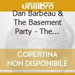 Dan Barbeau & The Basement Party - The Revisionist cd