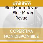 Blue Moon Revue - Blue Moon Revue cd