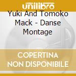 Yuki And Tomoko Mack - Danse Montage cd